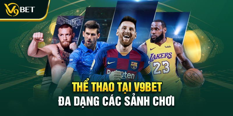    Nhà cái V9BET đa dạng muôn vàn loại hình thể thao